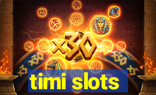 timi slots